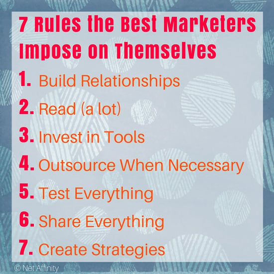 7 Rules the Best Marketers Impose on Themselves